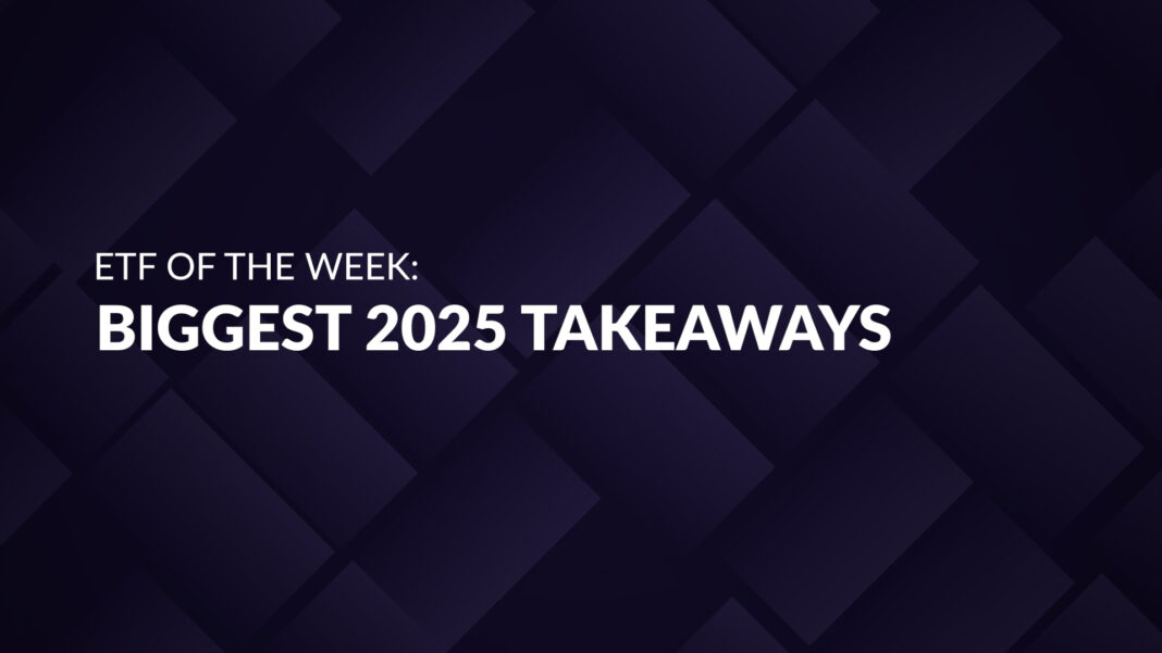 VIDEO: ETF of the Week: Biggest 2025 Takeaways